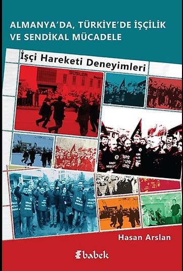 Almanya’da, Türkiye’de İşçilik Ve Sendikal Mücadele İşçi Hareketi Deneyimleri