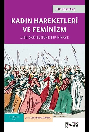 Kadın Hareketleri ve Feminizm - 1789’dan Bugüne Bir Hikaye