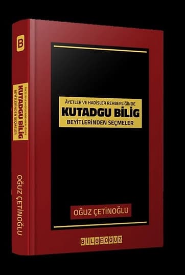 Ayet ve Hadisler Rehberliğinde Kutadgu Bilig Beyitlerinden Seçmeler