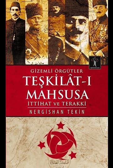 Gizemli Örgütler Teşkilat-ı Mahsusa İttihat ve Terakki