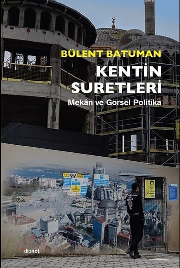 Kentin Suretleri Mekan ve Görsel Politika