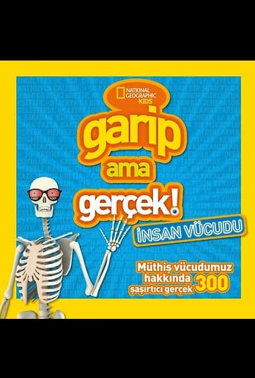 National Geographic Kids Garip Ama Gerçek: İnsan Vücudu