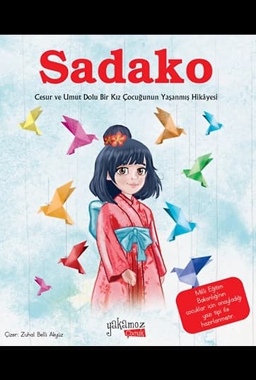 Sadako / Cesur ve Umut Dolu Bir Kız Çocuğunun Yaşanmış Hikayesi