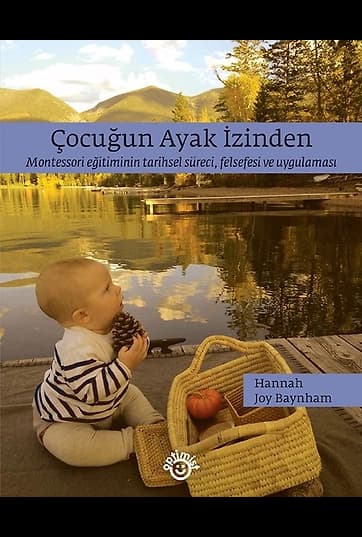 Çocuğun Ayak İzinden Montessori Eğitiminin Tarihsel Süreci, Felsefesi Ve Uygulaması