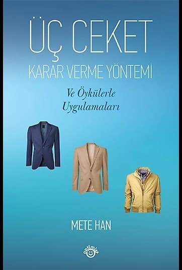 Üç Ceket Karar Verme Yöntemi ve Öykülerle Uygulamaları