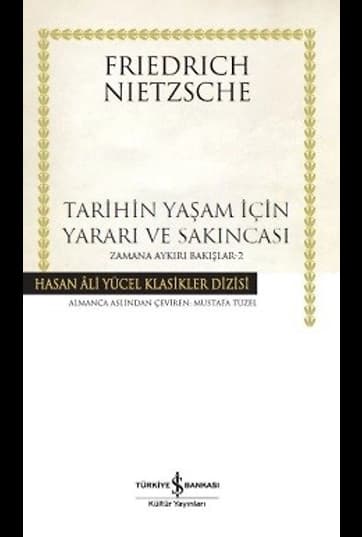 Tarihin Yaşam İçin Yararı ve Sakıncası Zamana Aykırı Bakışlar 2 (Ciltli)