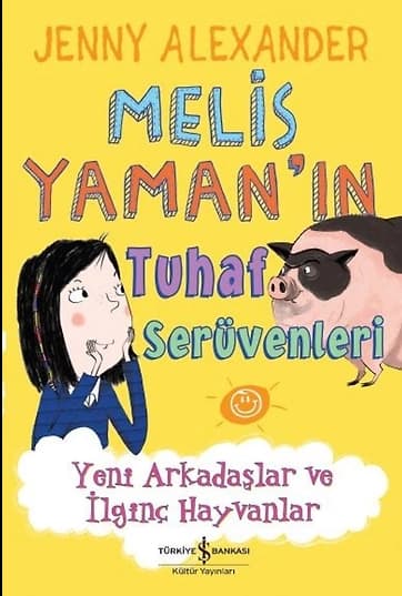 Melis Yaman’ın Tuhaf Serüvenleri Yeni Arkadaşlar ve İlginç Hayvanlar