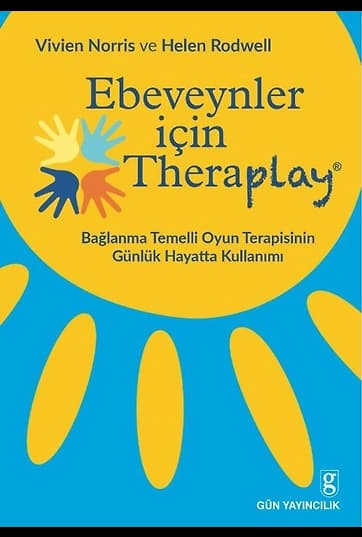 Ebeveynler İçin Theraplay / Bağlanma Temelli Oyun Terapisinin Günlük Hayatta Kullanımı