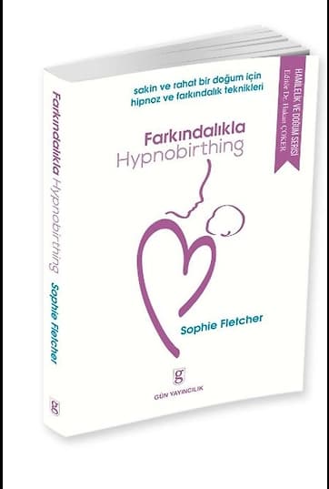 Farkındalıkla Hypnobırthıng / Sakin Ve Rahat Bir Doğum İçin Hipnoz Ve Farkındalık Teknikleri
