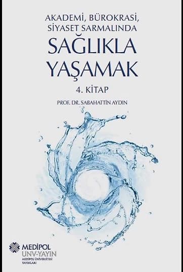 Akademi, Bürokrasi, Siyaset Sarmalında Sağlıkla Yaşamak 4. Kitap