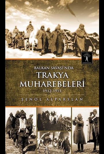 Balkan Savaşı'nda Trakya Muharebeleri 1912-1913