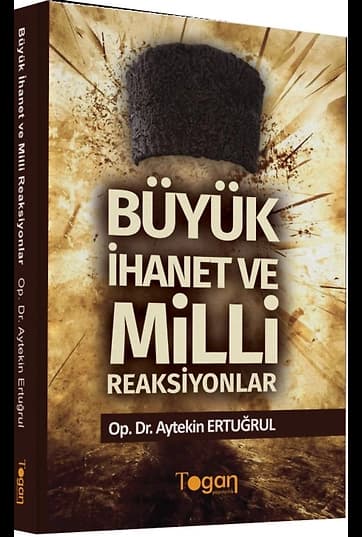 Büyük İhanet ve Milli Reaksiyonlar