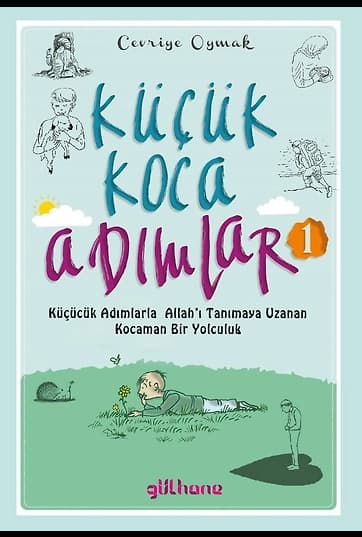 Küçük Koca Adımlar (1)Küçücük Adımlarla Allah’ı Tanımaya Uzanan Kocaman Bir Yolculuk