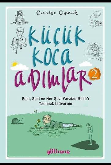 Küçük Koca Adımlar (2) Beni, Seni ve Her Şeyi Yaratan Allah’ı Tanımak İstiyorum