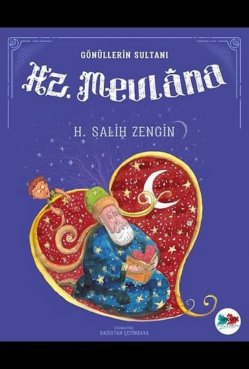 Hz. Mevlana / Gönüllerin Sultanı