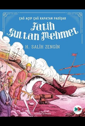 Fatih Sultan Mehmet / Çağ Açıp Çağ Kapatan Padişah