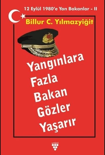 Yangınlara Fazla Bakan Gözler Yaşarır 12 Eylül 1980’e Yan Bakanlar 2