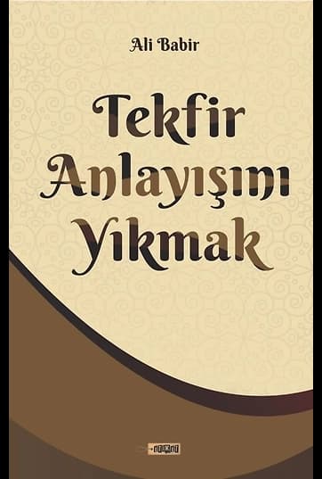 Tekfir Anlayişini Yıkmak