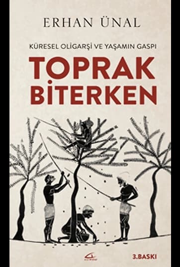 Toprak Biterken Küresel Oligarşi ve Yaşamın Gaspı