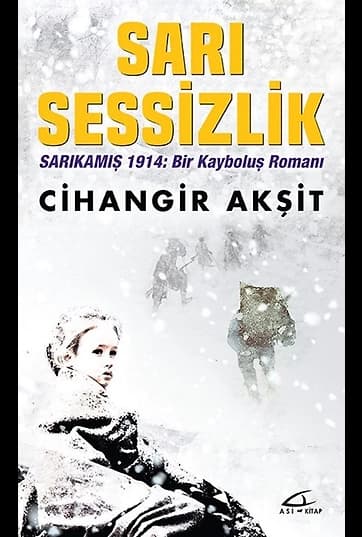 Sarı Sessizlik Sarıkamış 1914: Bir Kayboluş Romanı