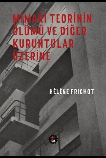 Mimari Teorinin Ölümü ve Diğer Kuruntular Üzerine