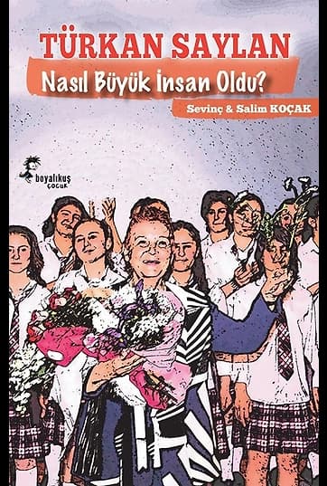 Türkan Saylan Nasıl Büyük İnsan Oldu?