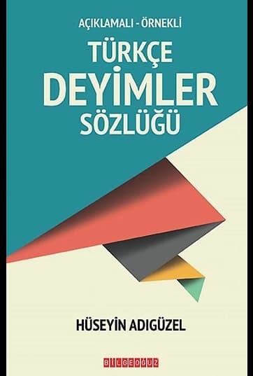 Açıklamalı-Örnekli Türkçe Deyimler Sözlüğü