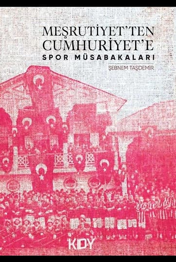 Meşrutiyetten Cumhuriyete Spor Müsabakaları