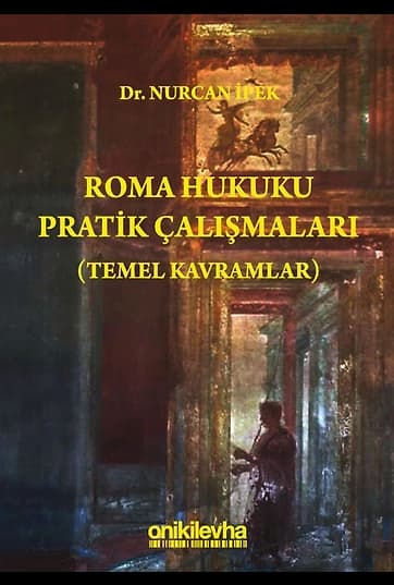 Roma Hukuku Pratik Çalışmaları (Temel Kavramlar)