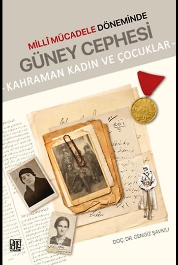 Millî Mücadele Döneminde Güney Cephesi (Kahraman Kadın Ve Çocuklar)