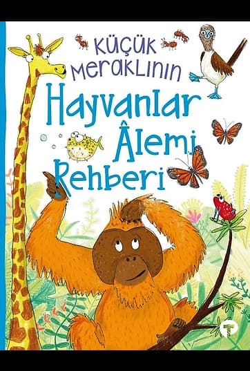 Küçük Meraklının Hayvanlar Âlemi Rehberi