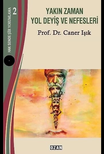Hak Sende Şiir Yorumlama – 2 Yakın Zaman Yol Deyiş Ve Nefesleri