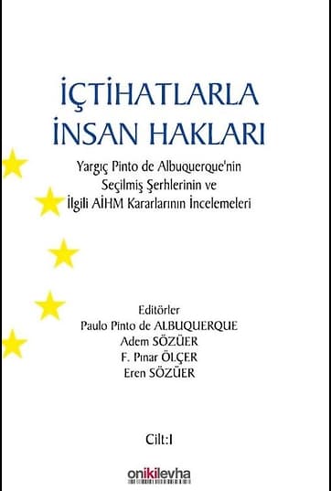 İçtihatlarla İnsan Hakları: Yargıç Pinto de Albuquerque'nin Seçilmiş Şerhlerinin ve İlgili AİHM Kararlarının İncelemeleri (3 CİLT)