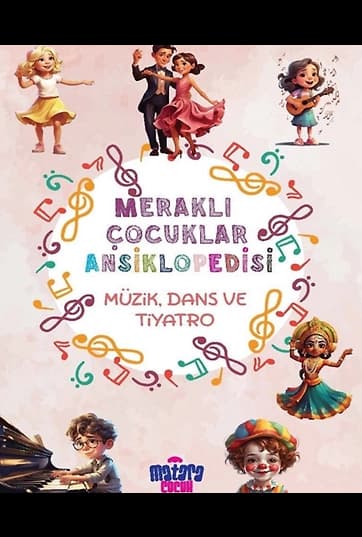Meraklı Çocuklar Ansiklopedisi / Müzik, Dans ve Tiyatro