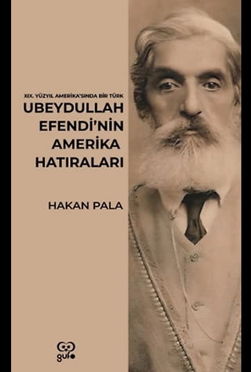 Ubeydullah Efendi’nin Amerika Hatıraları / 19. Yüzyıl Amerika’sında Bir Türk