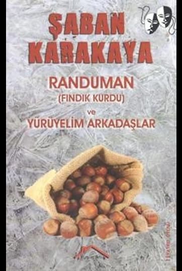Randuman (Fındık Kurdu) ve Yürüyelim Arkadaşlar