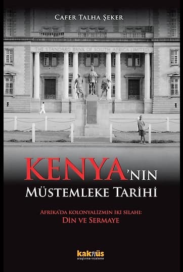 Kenya’nın Müstemleke Tarihi Afrika’da Kolonyalizmin İki Silahı: Din ve Sermaye