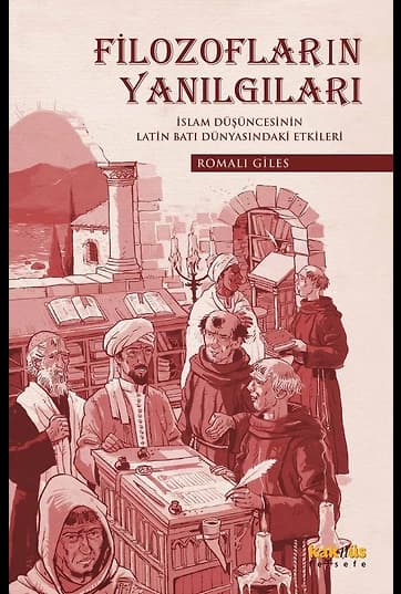 Filozofların Yanılgıları İslam Düşüncesinin Latin Batı Dünyasındaki Etkileri