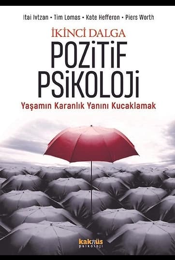 İkinci Dalga Pozitif Psikoloji Yaşamın Karanlık Yanını Kucaklamak