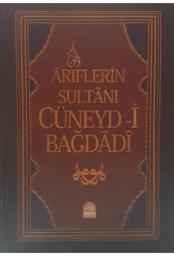 Ariflerin Sultanı Cüneydi Bağdadi