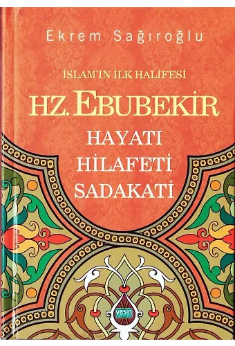 İslamın İlk Halifesi Hz Ebubekir  Hayatı Hilafeti Sadakati
