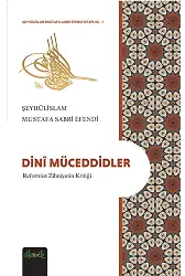 Dini Müceddidler (Reformist Zihniyetin Kritiği) - Şeyhülislam Mustafa Sabri Efendi