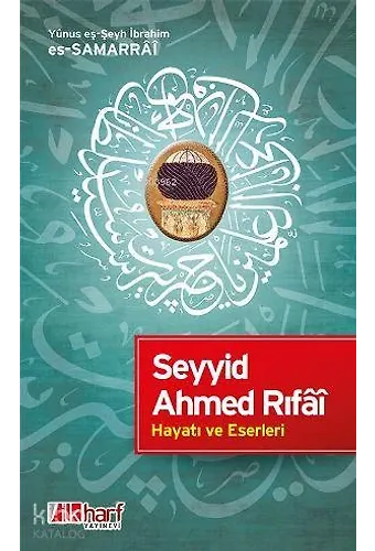 Seyyid Ahmed Rıfâi - Hayatı Ve Eserleri