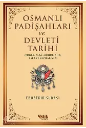 Osmanlı Padişahları Ve Devleti Tarihi - Tuğra, Para, Mühür, Şiir, Eser Ve Yazılarıyla
