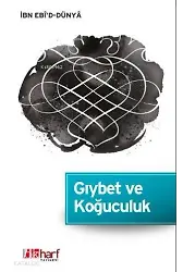 Gıybet Ve Koğuculuk - İbn Ebî'd-Dünyâ Külliyatı-1