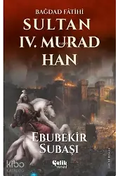 Sultan Iv. Murad Han - Bağdad Fâtihi