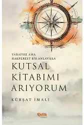 Kutsal Kitabımı Arıyorum - Tarafsız Ama Hakperest Bir Anlayışla
