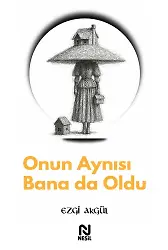 Onun Aynısı Bana Da Oldu