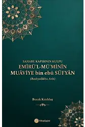 Sahabe Kapısının Kulpu Emirü'l Mü'minin Muaviye Bin Ebu Süfyan