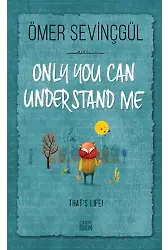 Beni Yalnız Sen Anlarsın -Only You Can Understand Me (İngilizce)